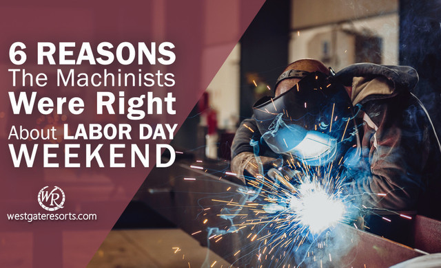 Ofertas de escapadas de fin de semana del Día del Trabajo: 6 razones por las que los maquinistas tenían razón sobre el Día del Trabajo