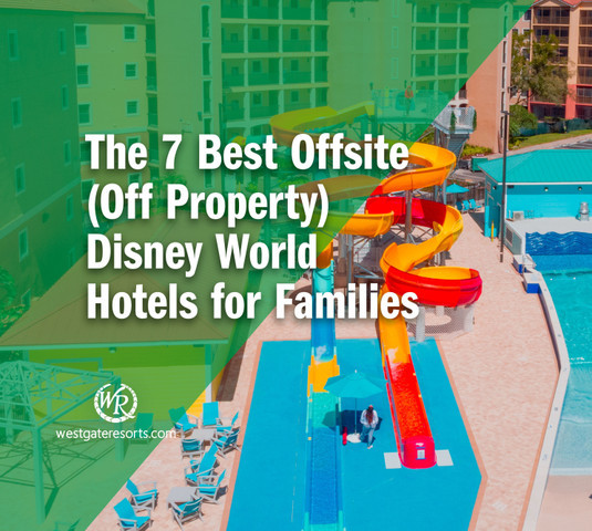 Best Off Property Disney World Hotels for Families - Westgate Resorts
