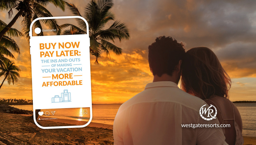 Buy Now, Pay Later: The Ins and Outs of Making Your Vacation More Affordable