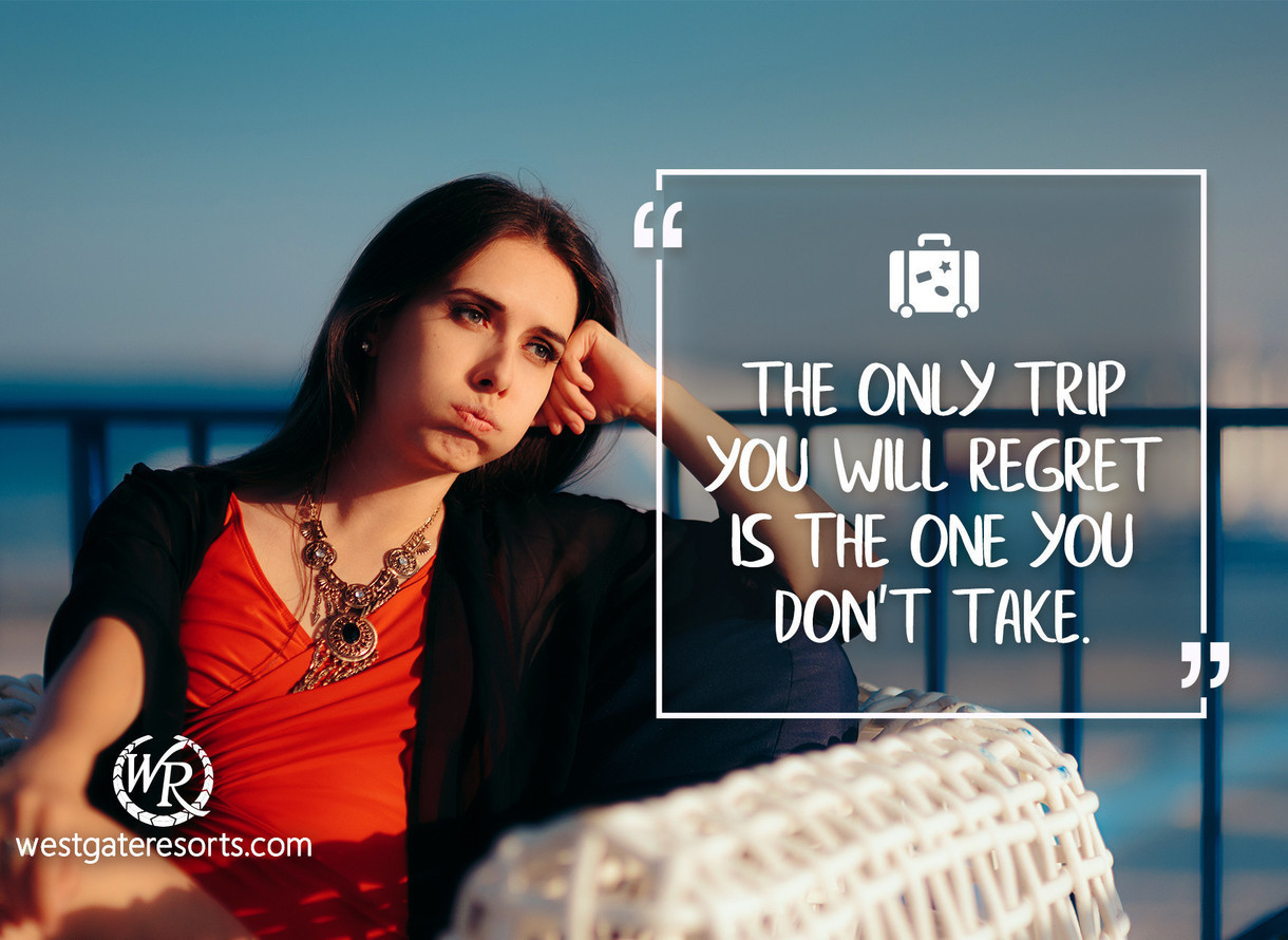 The Only Trip You Will Regret Is The One You Don T Take Travel Motivational Quotes Travel Quote