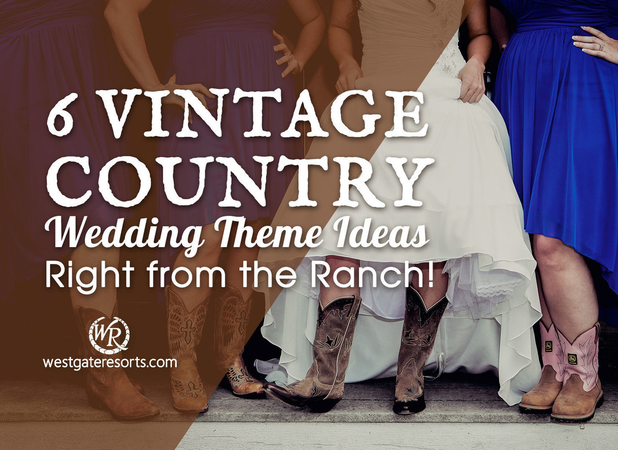 Bride Guide 6 Vintage Country Wedding Theme Ideas Right From The