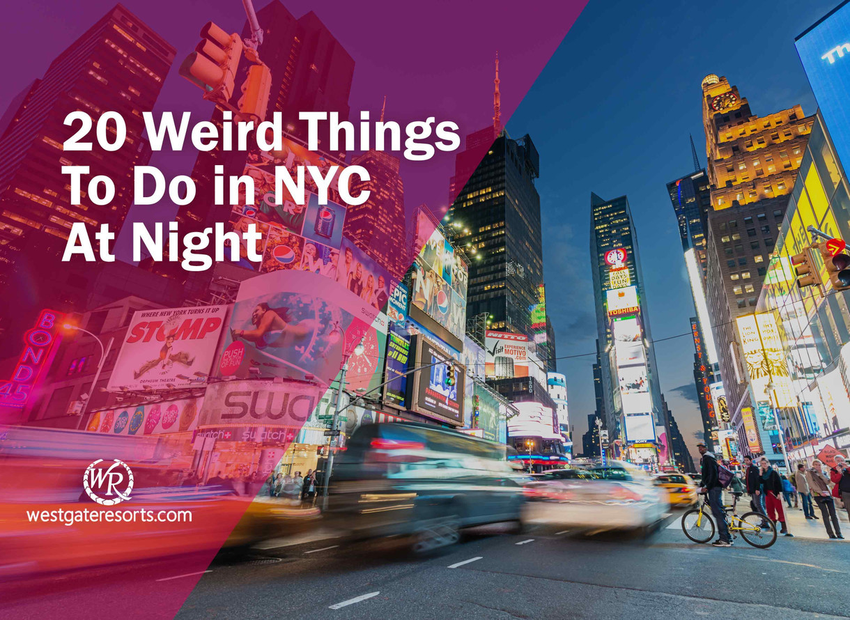 20 Weird Things To Do In Nyc At Night Westgate New York Grand