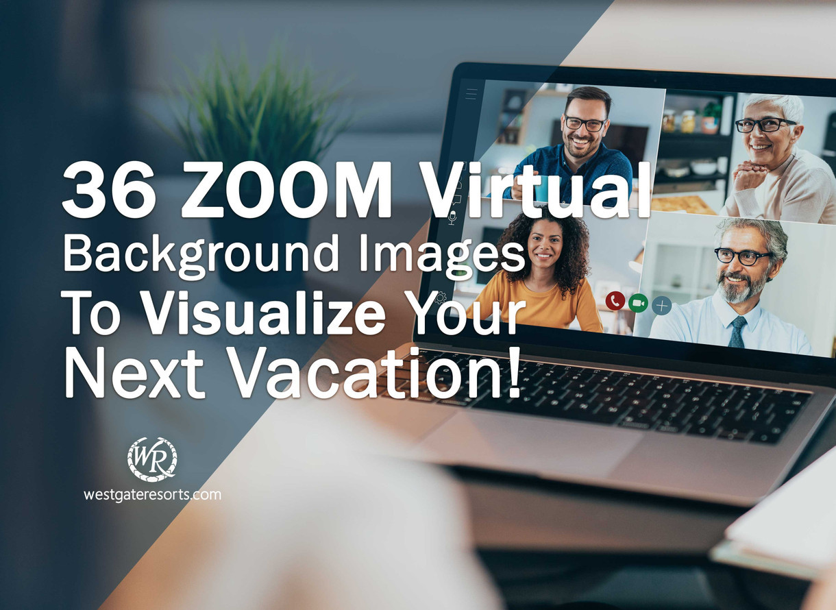 36 ZOOM Virtual Background Images To Visualize Your Next Vacation!