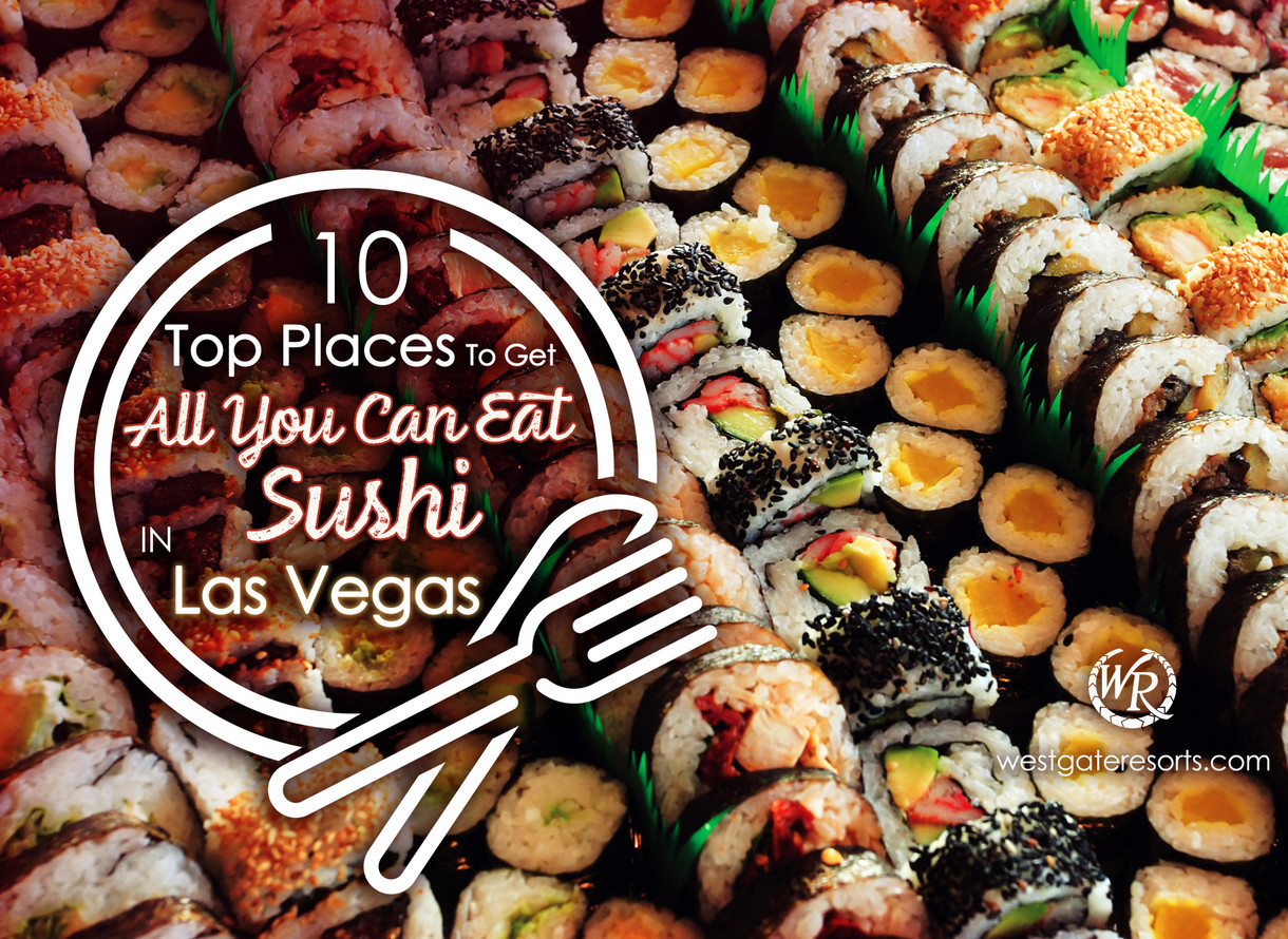 10 Top Places To Get All You Can Eat Sushi In Las Vegas