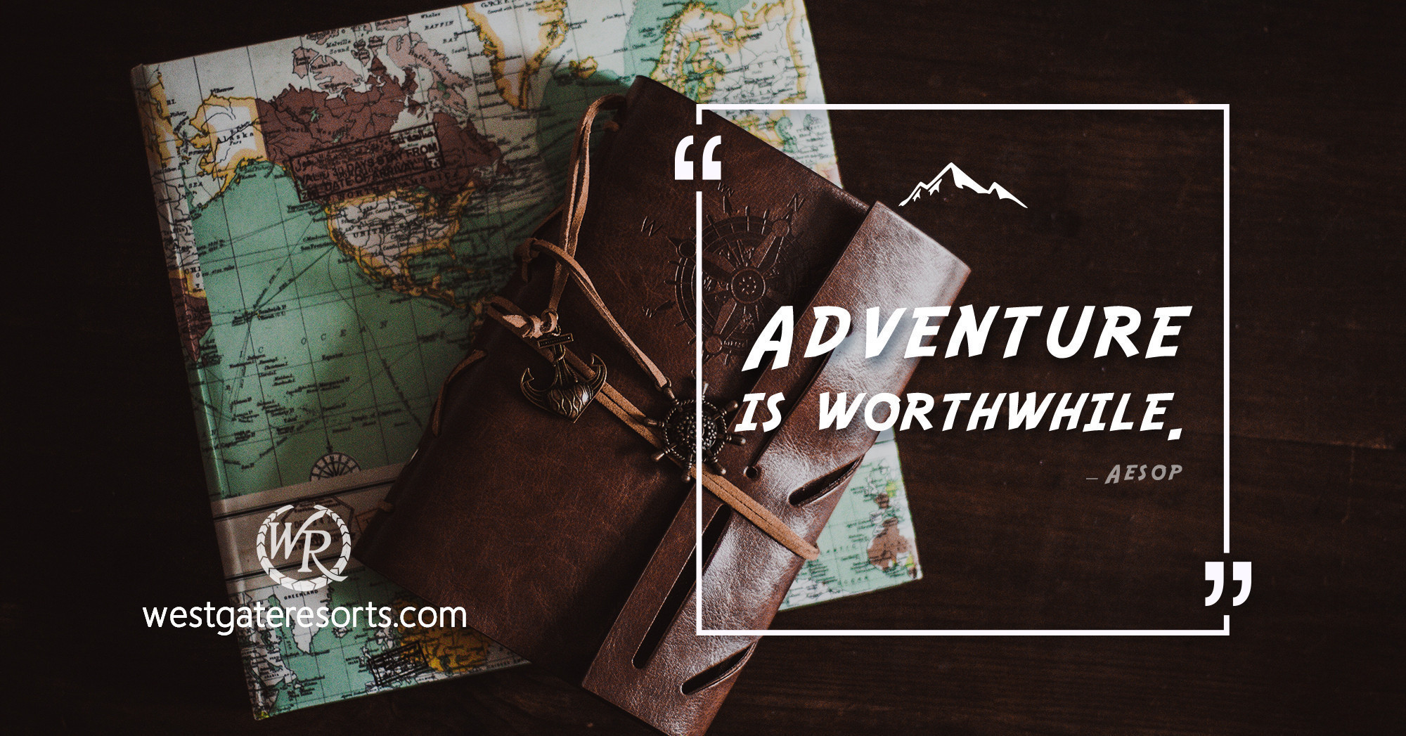 Adventure is Worthwhile | Travel Motivation Quotes | Westgate Resorts