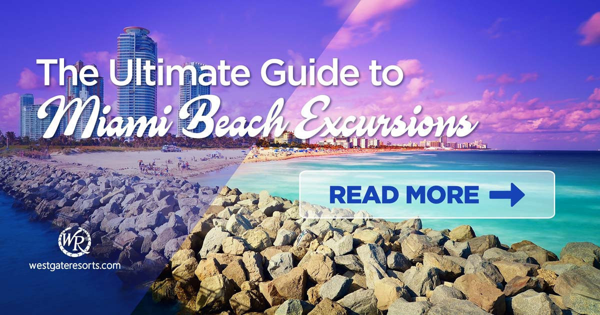 La guía definitiva para excursiones a South Beach | Escapadas y excursiones de un día a Florida | Hoteles en Westgate