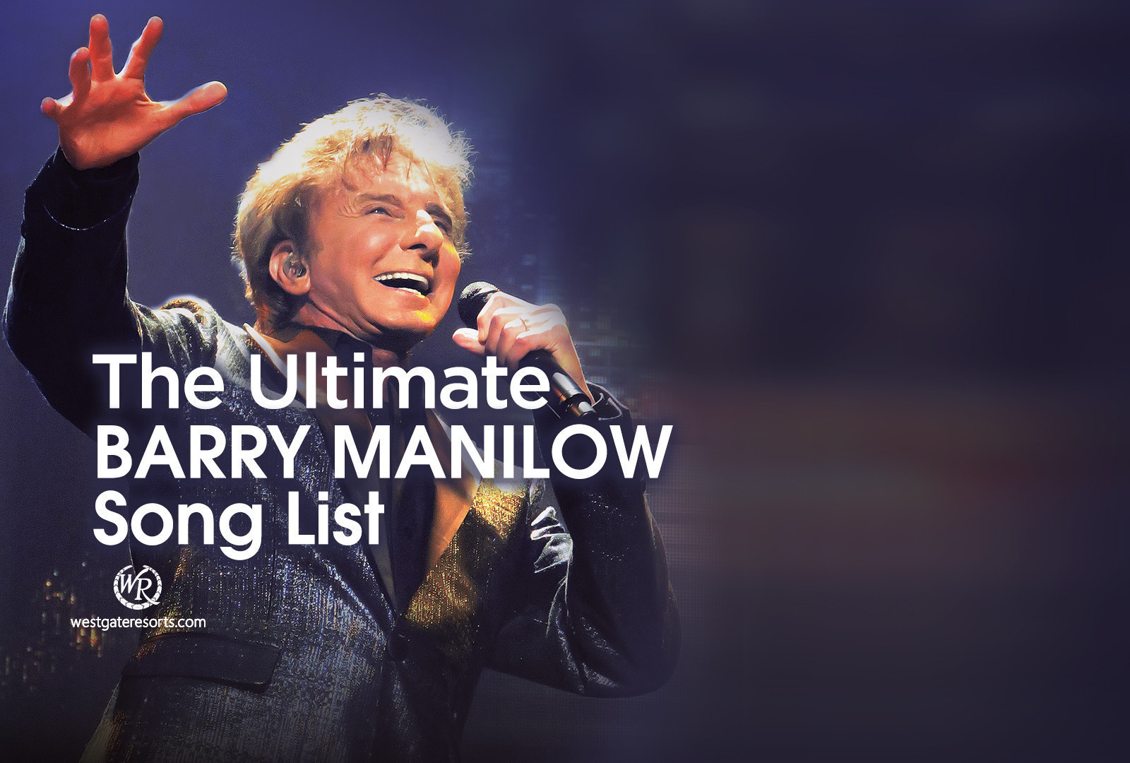 The Ultimate Barry Manilow Song List Barry Manilow S Greatest Hits Westgate Resorts