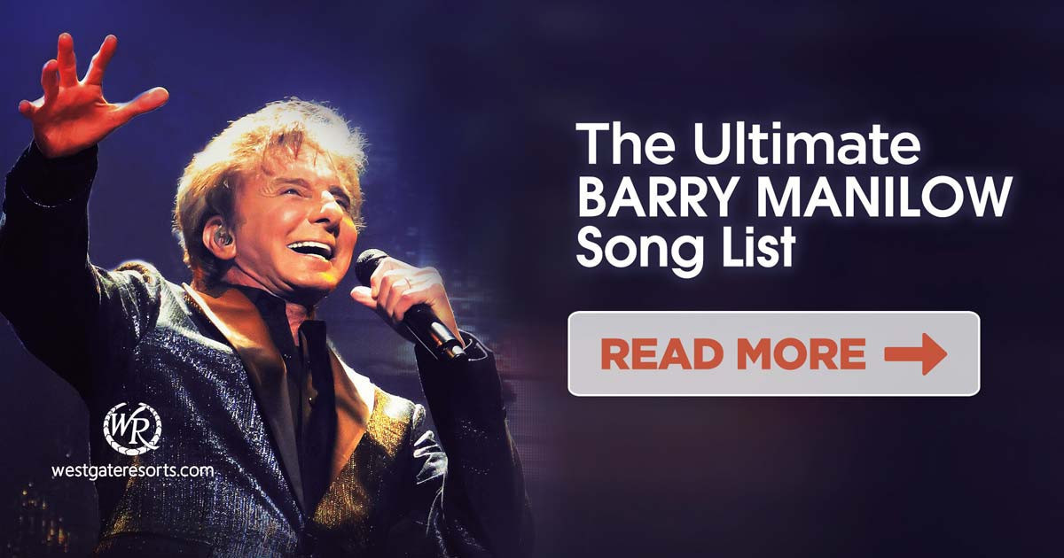 The Ultimate Barry Manilow Song List Barry Manilow S Greatest Hits Westgate Resorts