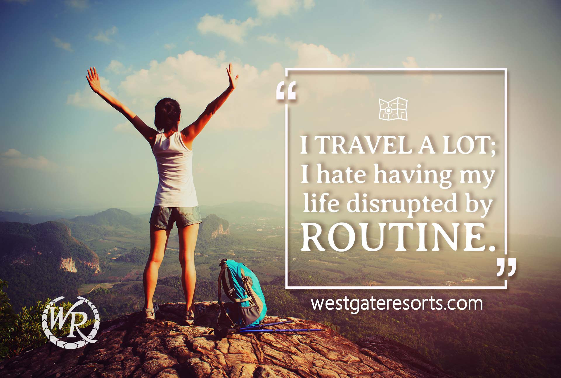 i travel so my life isn't disrupted by routine