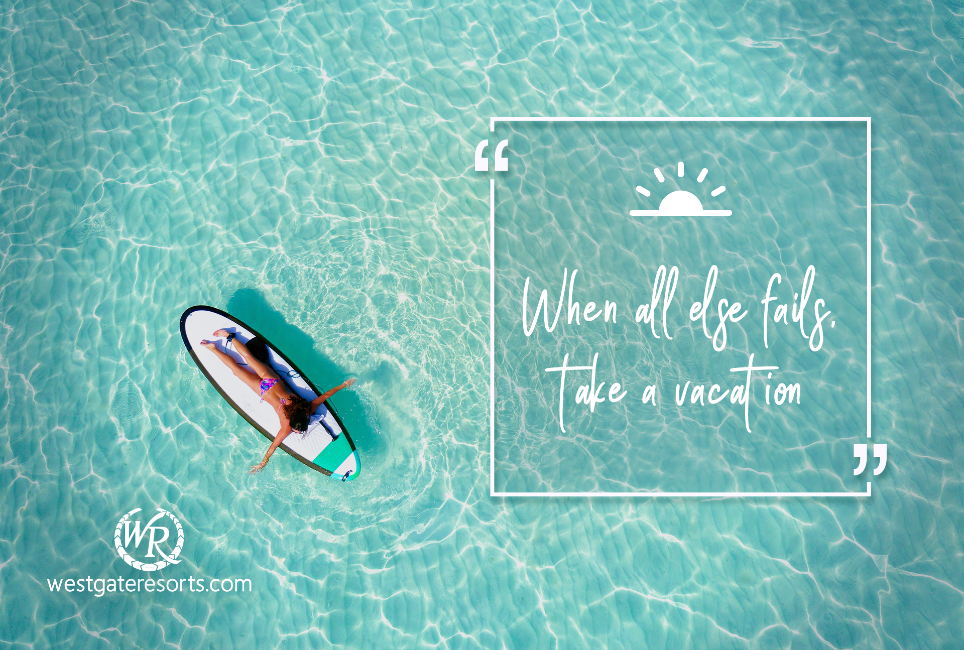 When all else fails, take a vacation | Travel Motivation Quotes | Inspirational Travel Sayings