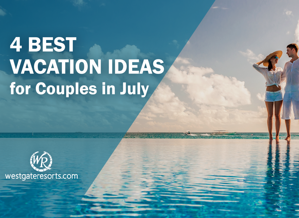 9 Best Vacation Ideas for Couples in July  Best Vacation Spots in