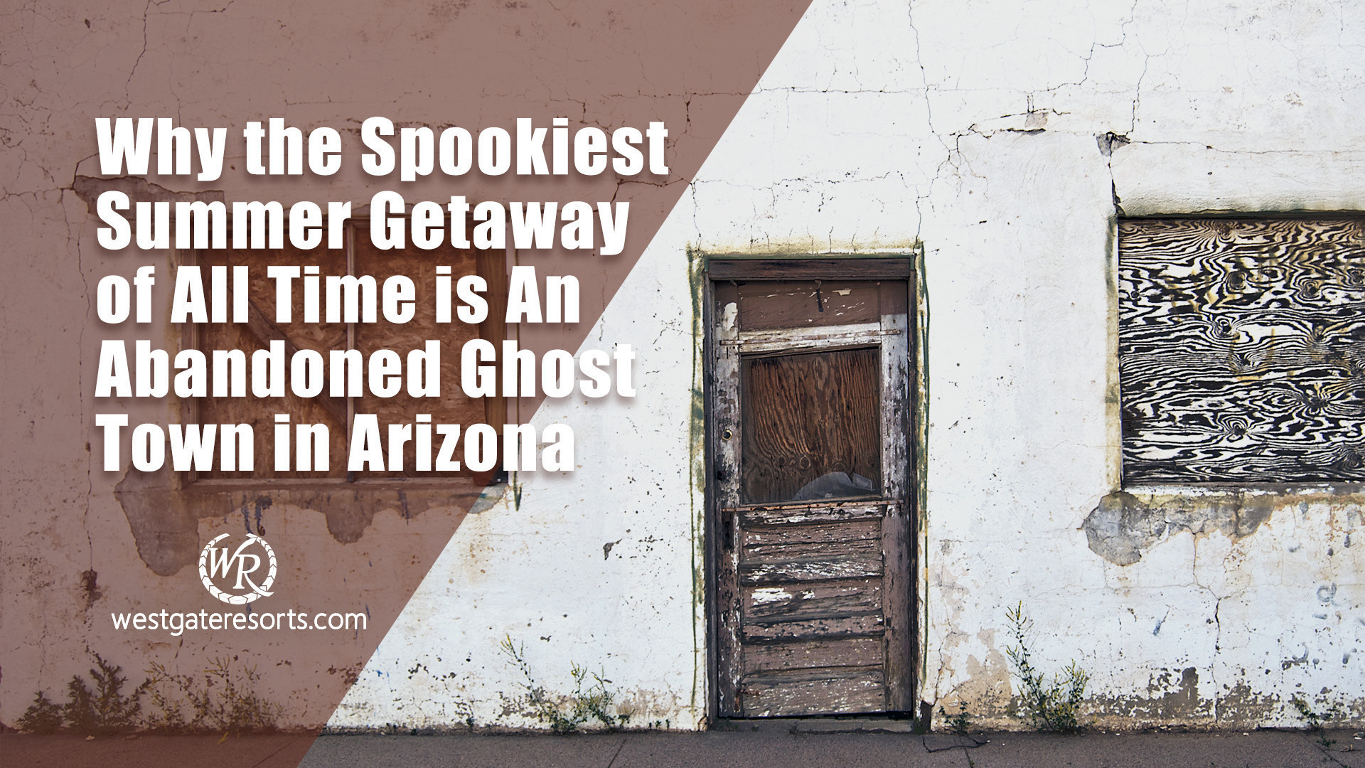 Great Summer Getaways | Abandoned Ghost Towns | Westgate Resorts