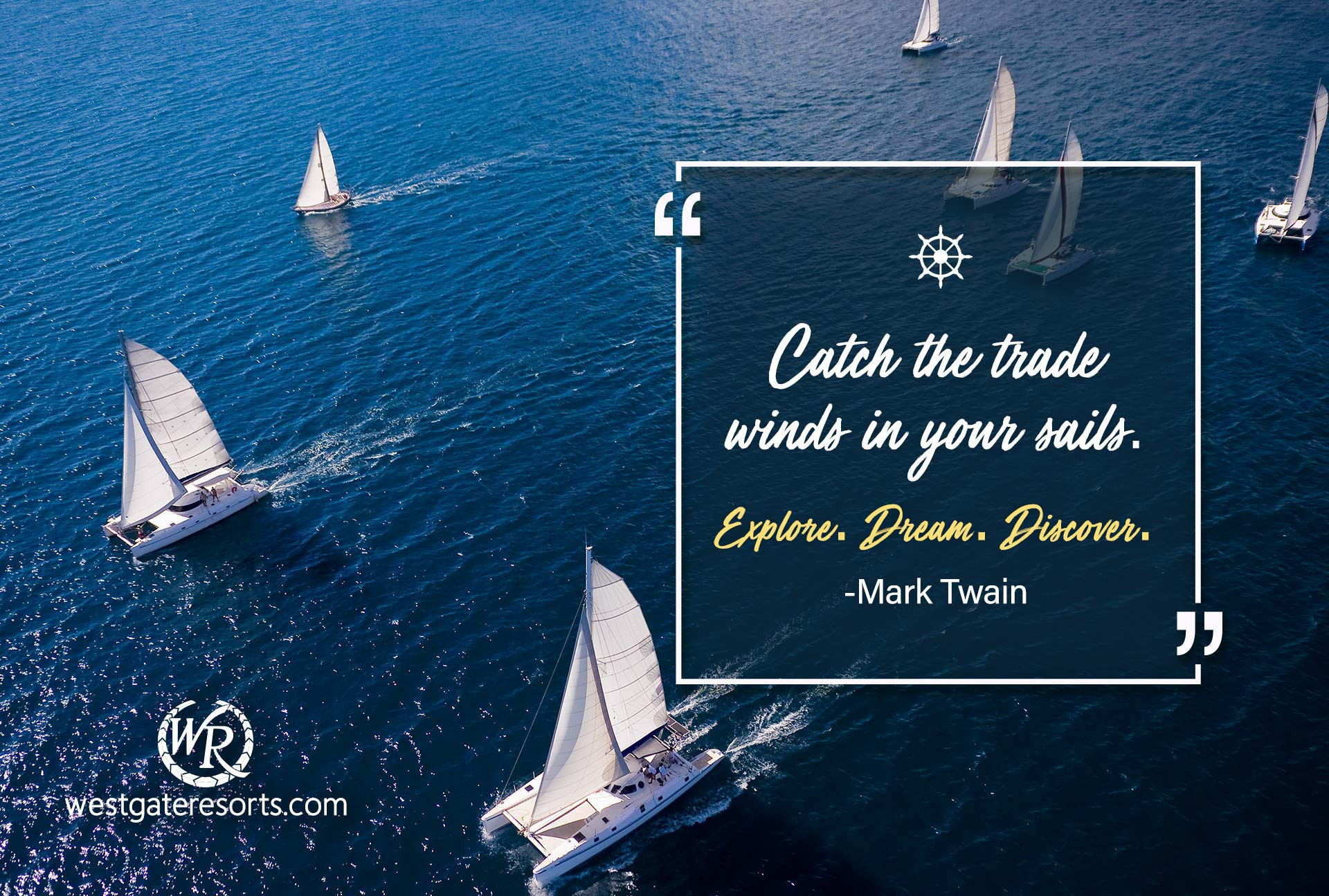 Catch the trade winds in your sails. Explore. Dream. Discover | Travel Motivational Quotes