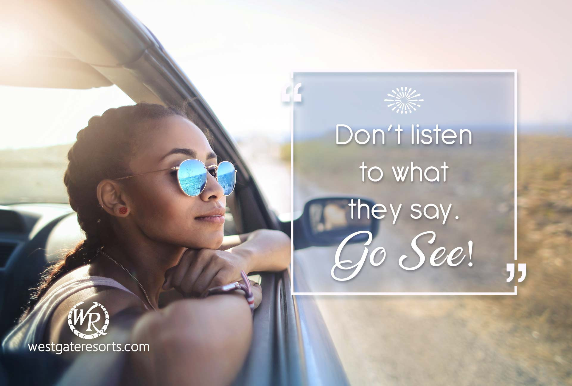 Don’t Listen to What They Say Go See | Travel Motivational Quotes