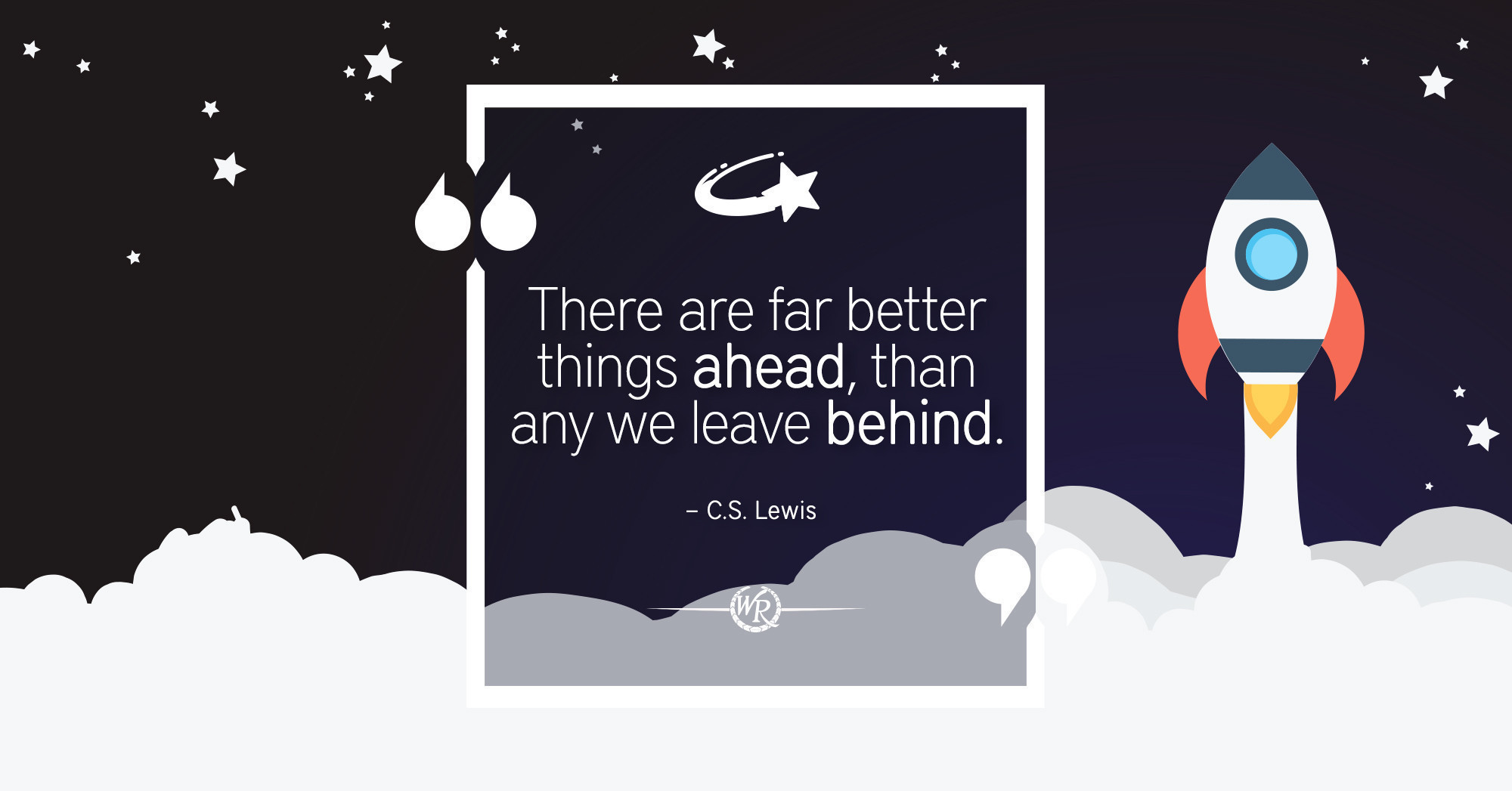 There Are Far Better Things Ahead, Than Any We Leave Behind | Travel Motivational Quotes