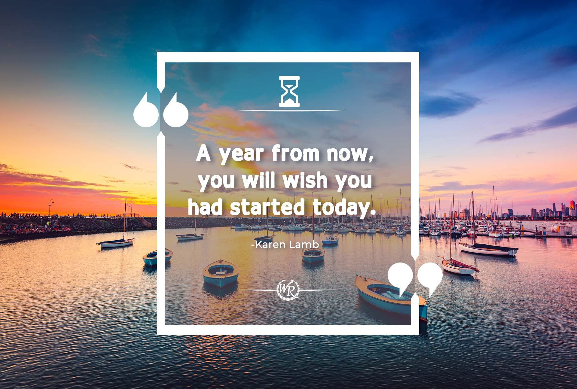 A Year From Now You Will Wish You Had Started Today Travel Motivational Quotes