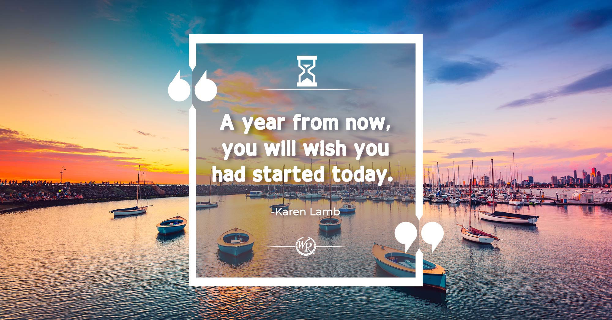 A Year From Now, You Will Wish You Had Started Today | Karen Lamb | Travel Motivational Quotes