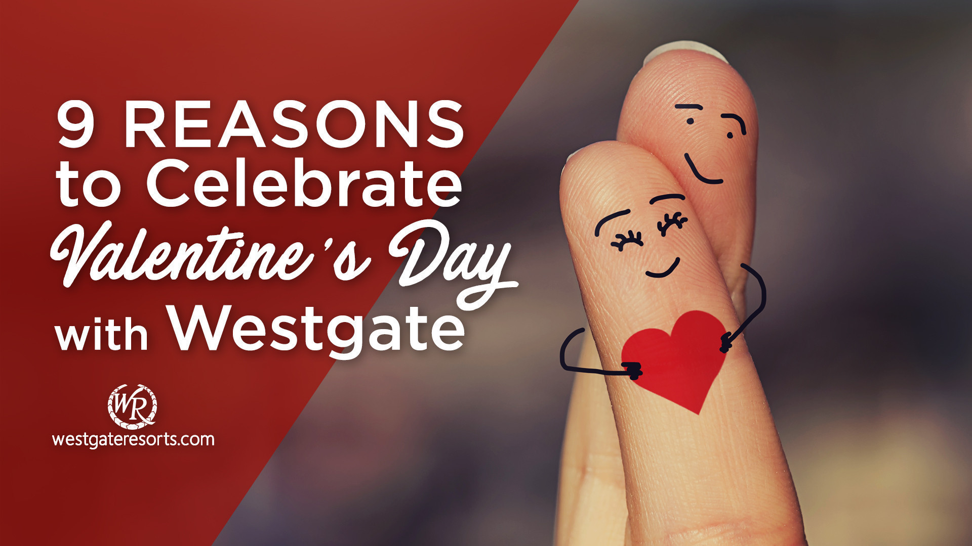 9 Reasons to Celebrate Valentine’s Day With Westgate Resorts | Valentine's Day Trip Ideas