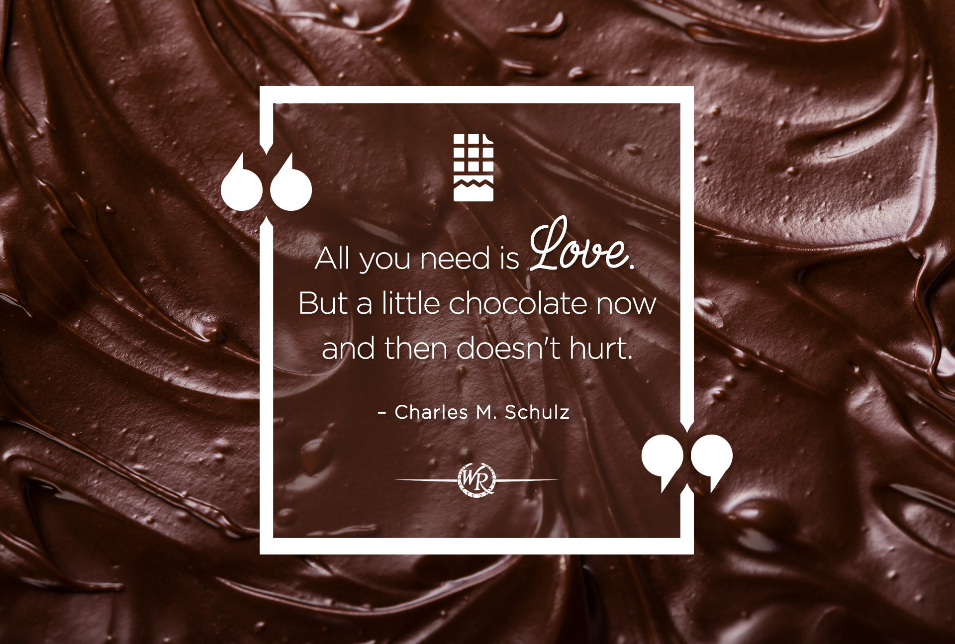 All You Need Is Love. But a Little Chocolate Now And Then Doesn't Hurt