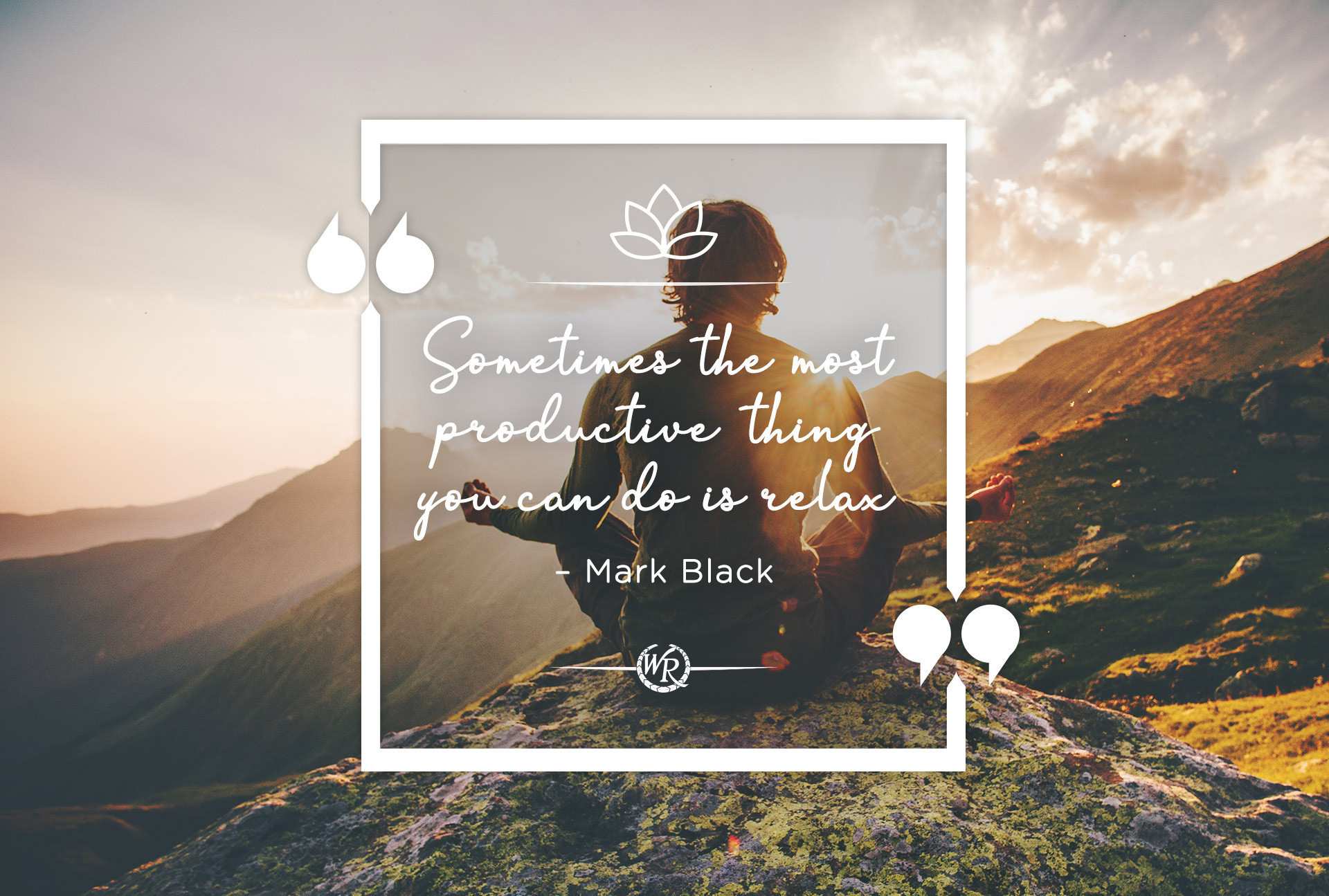 Sometimes The Most Productive Thing You Can Do Is Relax | Mark Black | Motivational Travel Quotes