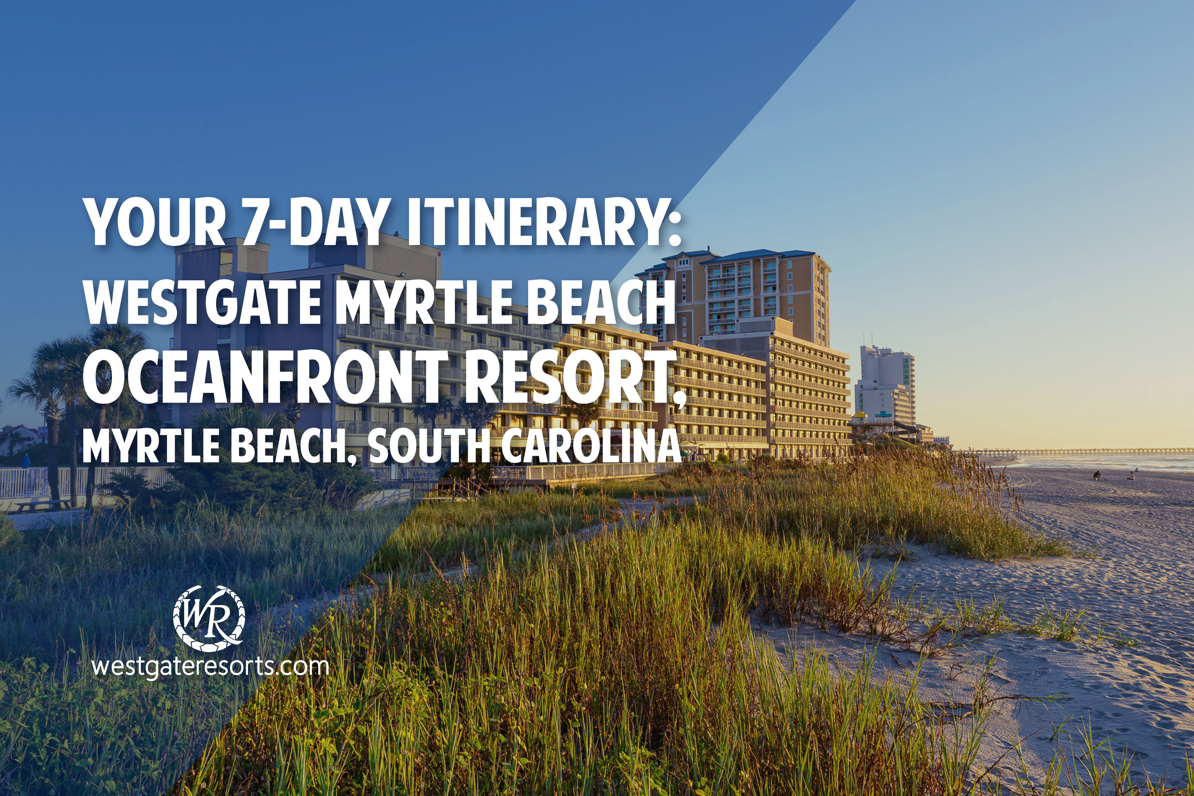 Your 7-Day Itinerary: Westgate Myrtle Beach Oceanfront Resort, Myrtle Beach, SC