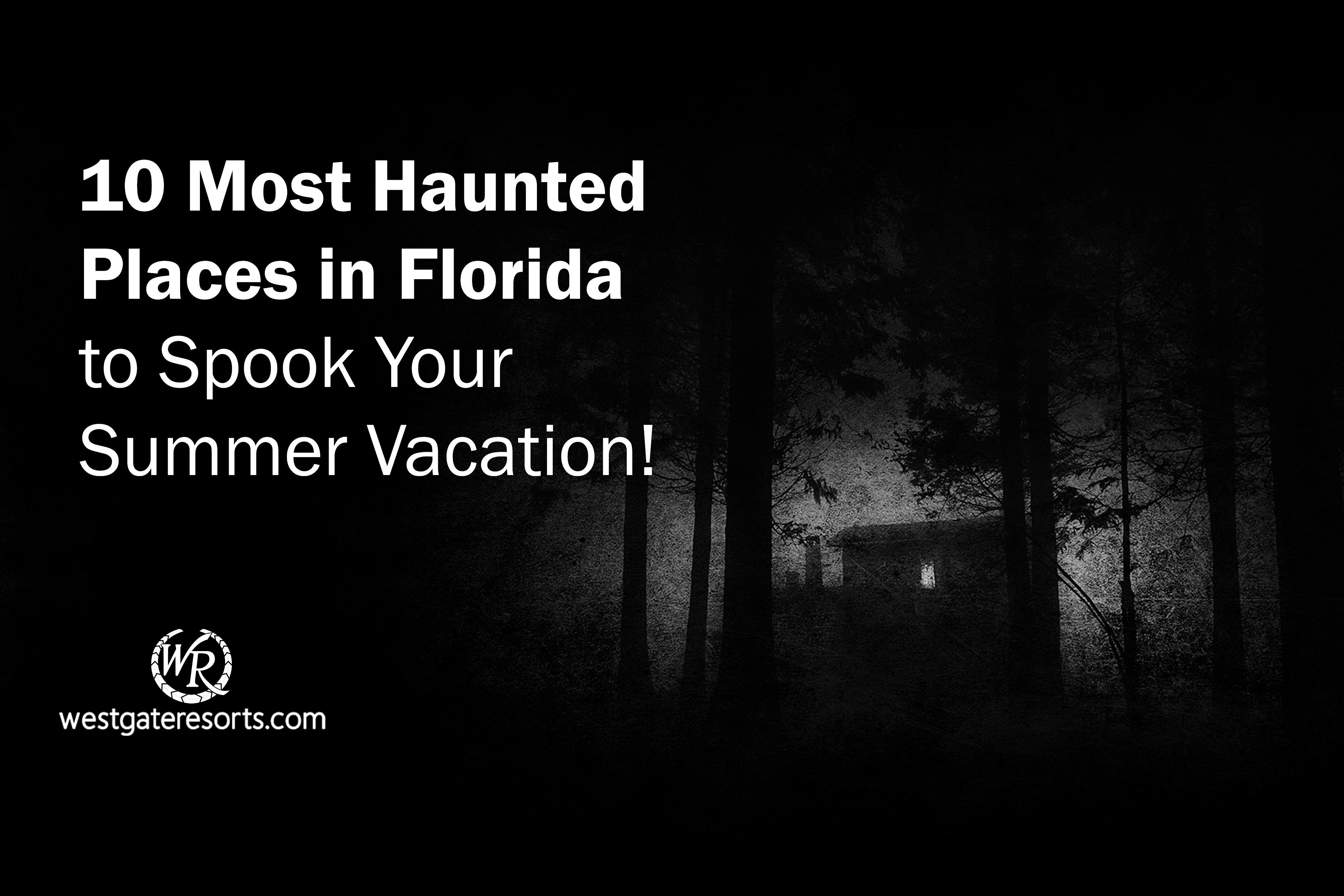 ¡Los 10 lugares más embrujados de Florida para asustar tus vacaciones de verano! | Lugares Embrujados En Florida