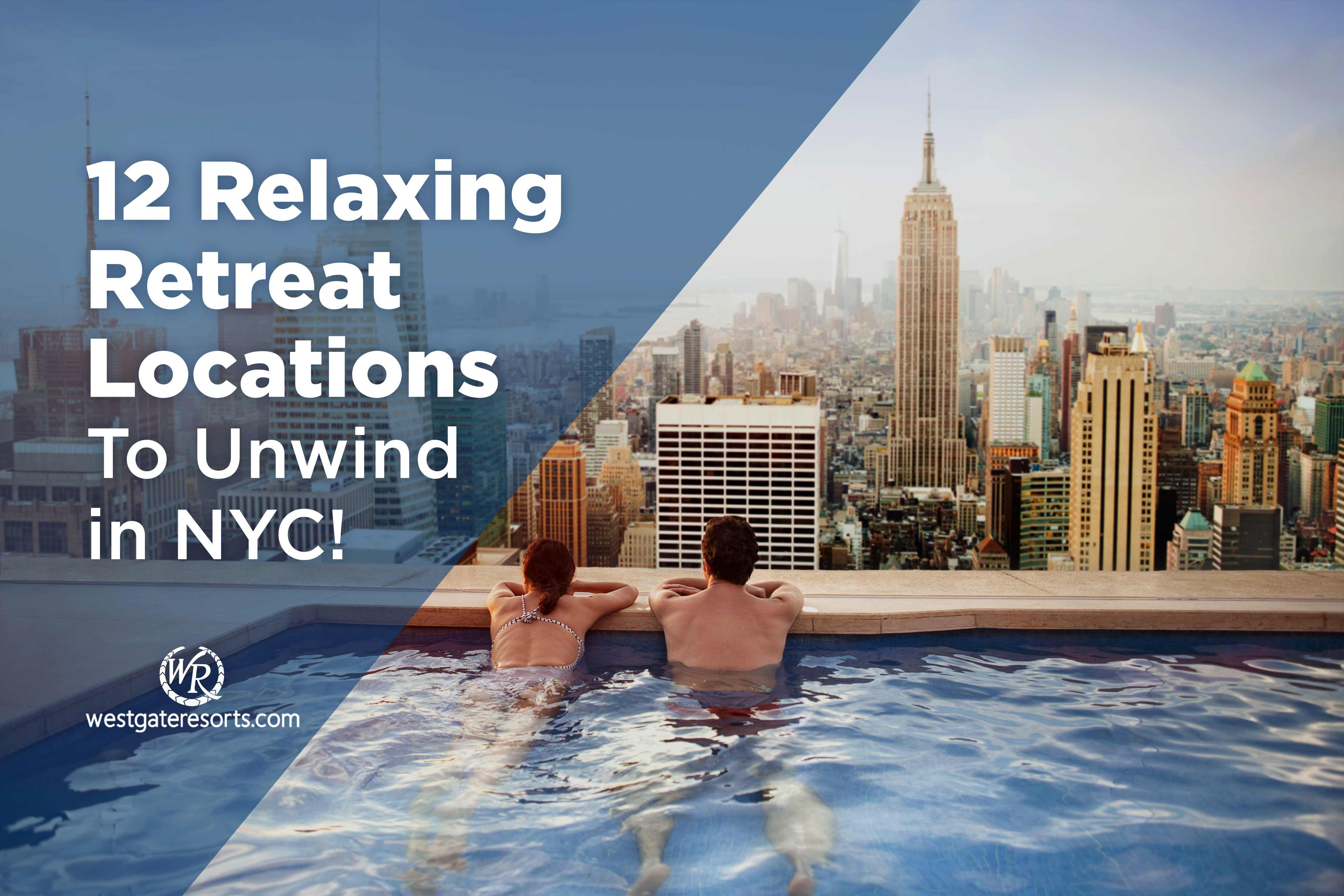12 Relaxing Retreat Locations To Unwind in NYC! | NYC Retreats And Quiet Spots