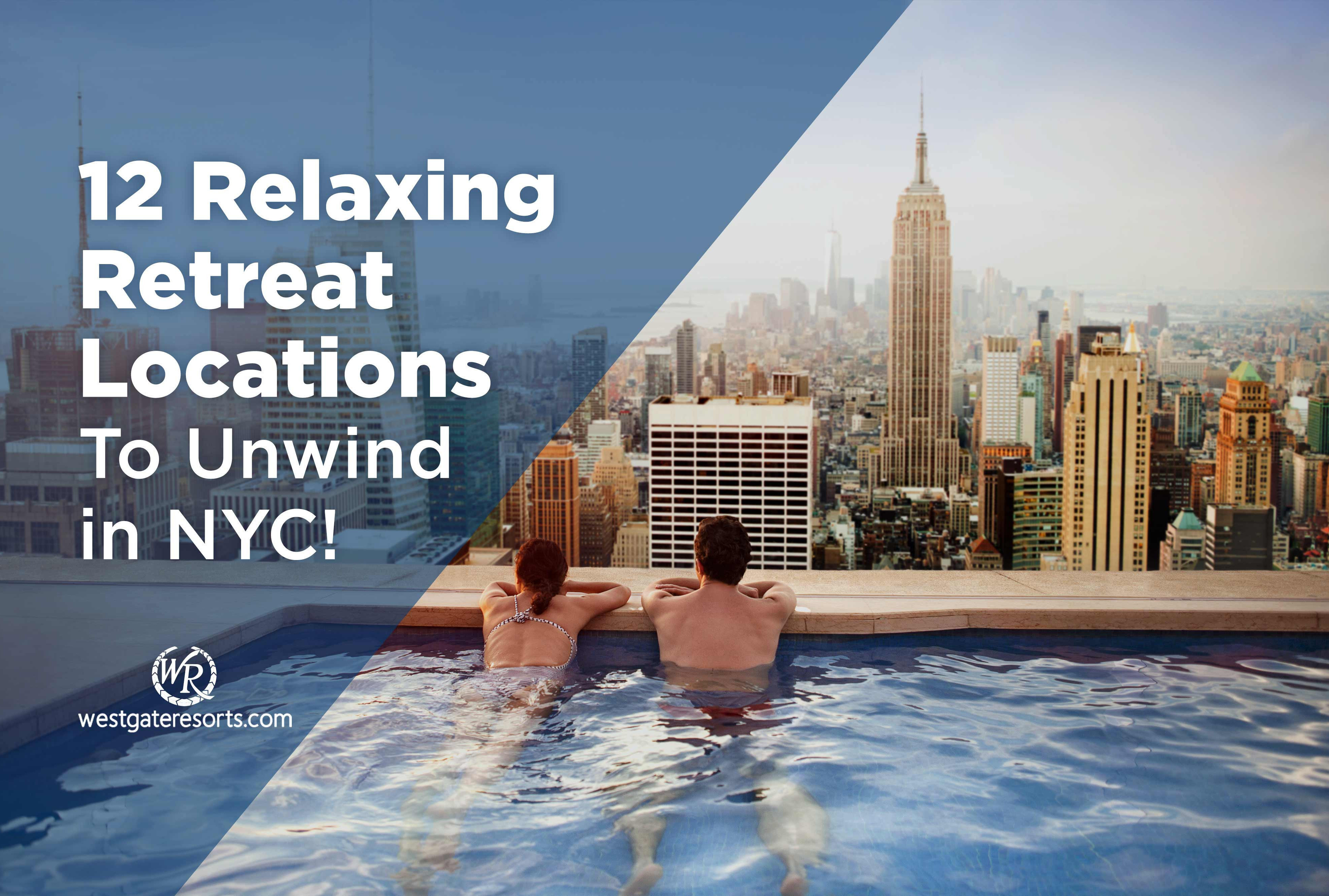 12 Relaxing Retreat Locations To Unwind in NYC! | NYC Retreats And Quiet Spots
