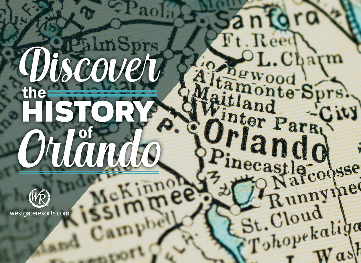 Discover the History of Orlando Florida | Westgate Orlando