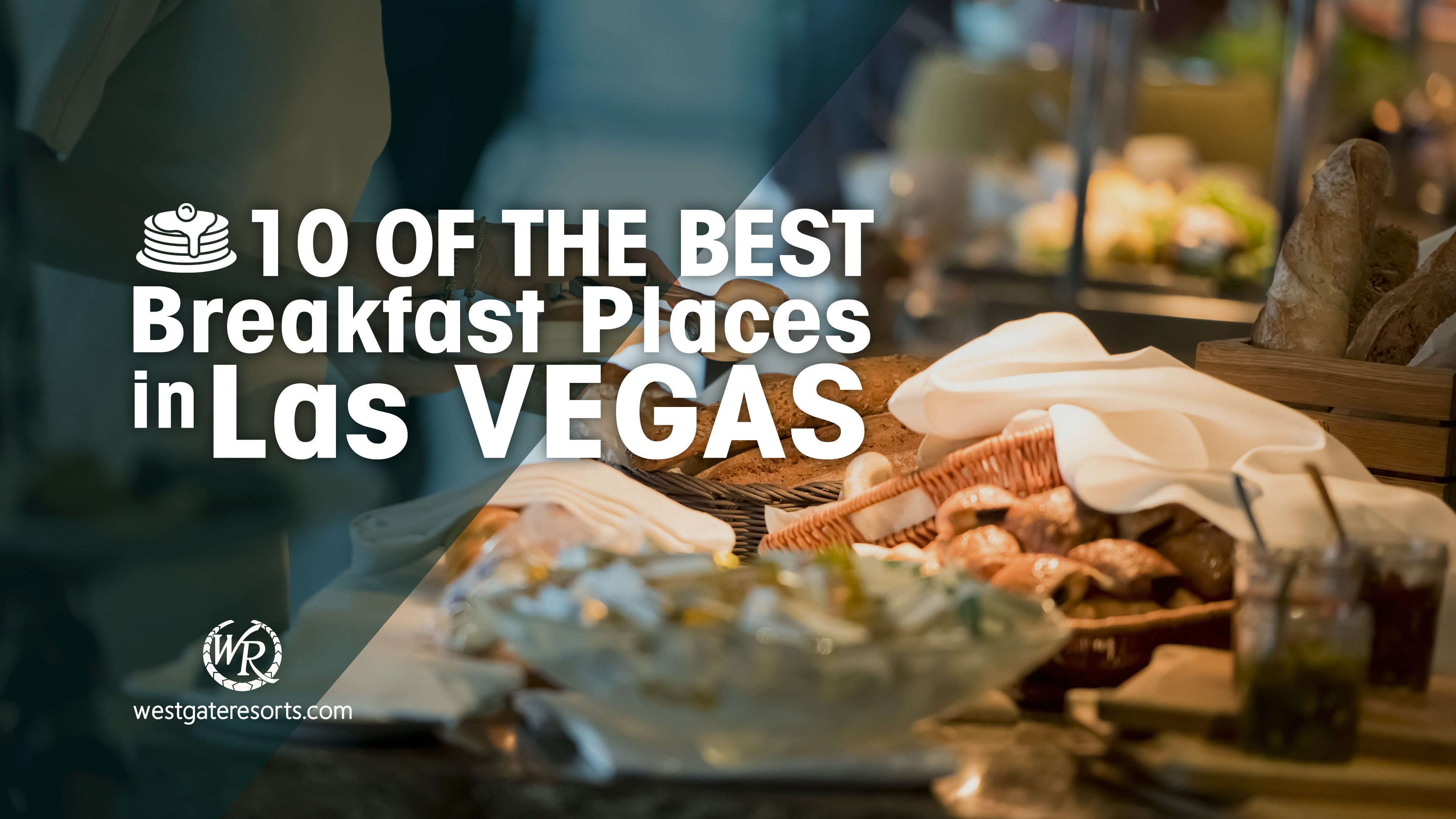 Rainbow Six Vegas 2 Porn - 10 Best Breakfast Places in Las Vegas | Westgate Las Vegas