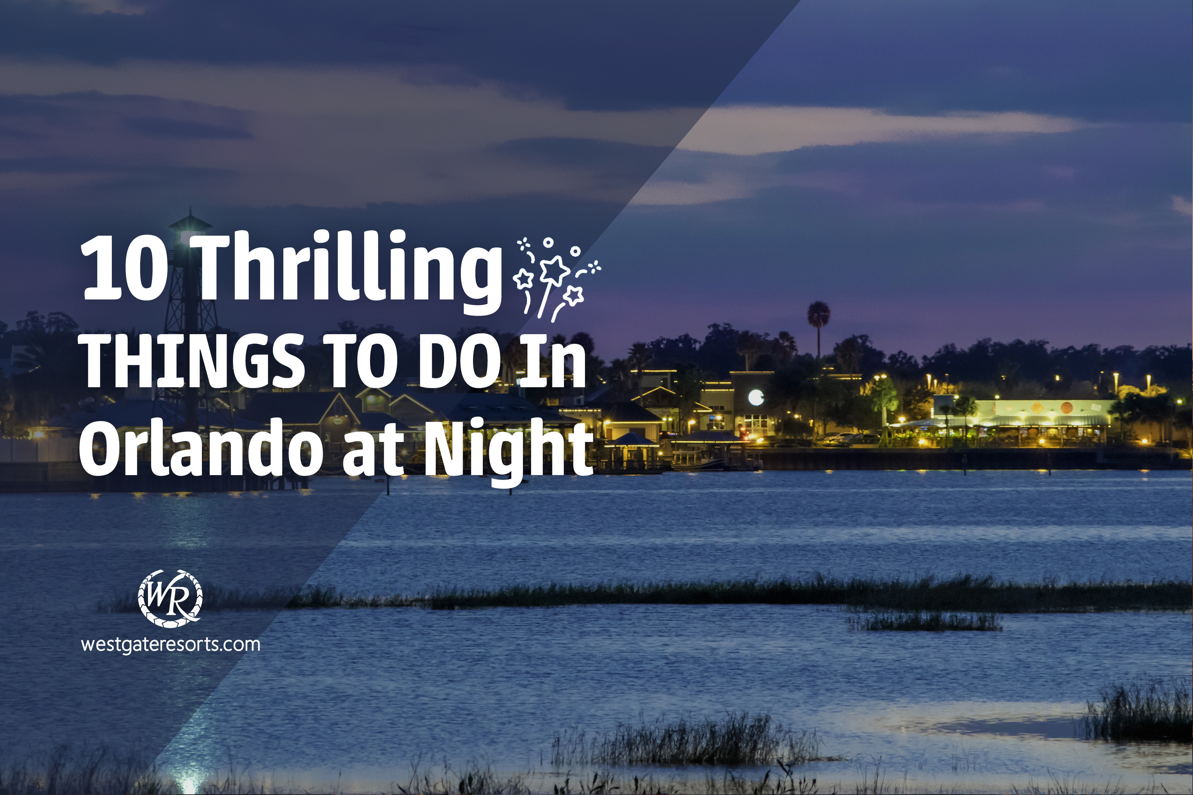 10 cosas que hacer en Orlando por la noche | Westgate Orlando