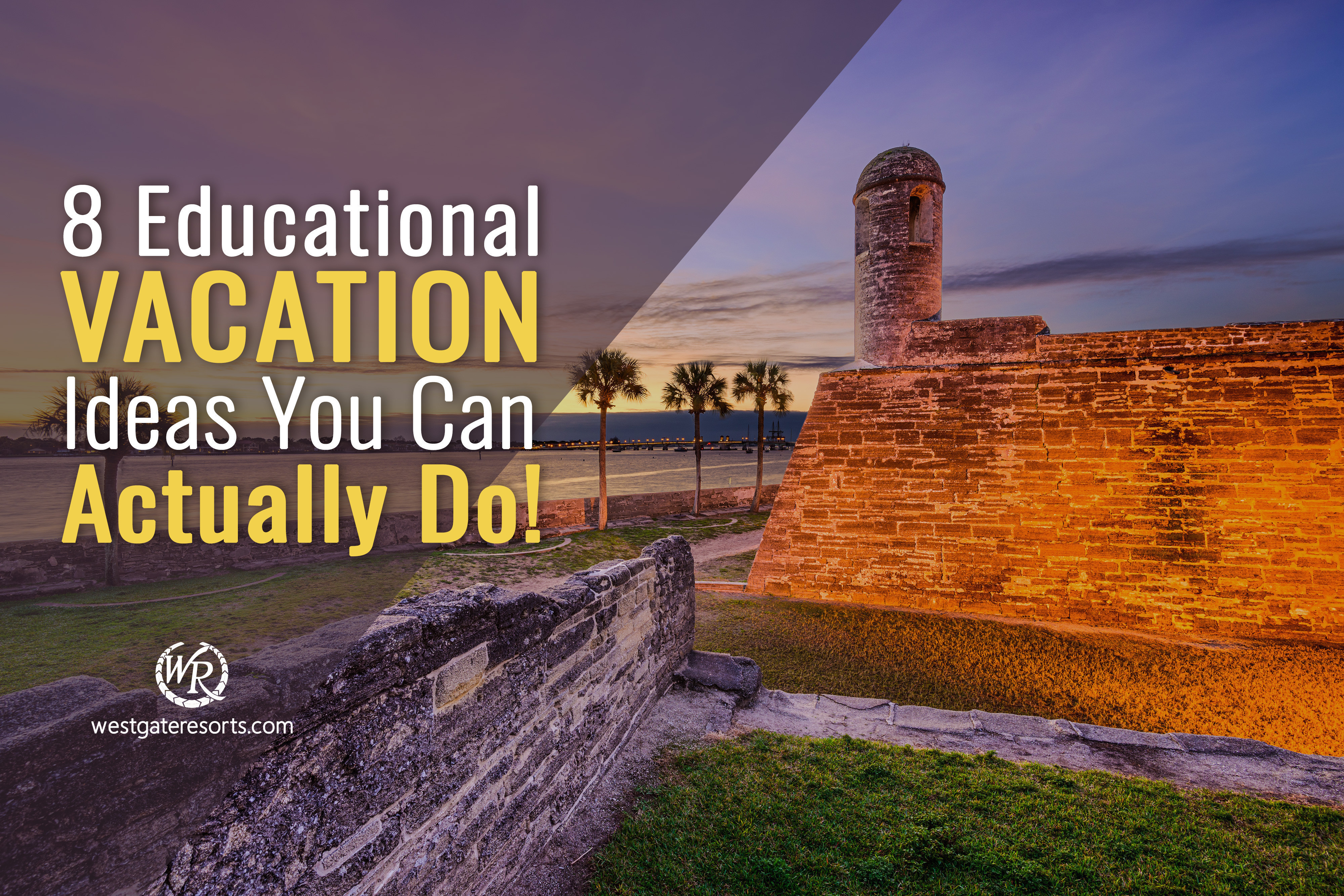 8 Educational Vacation Ideas You Can Actually Do!