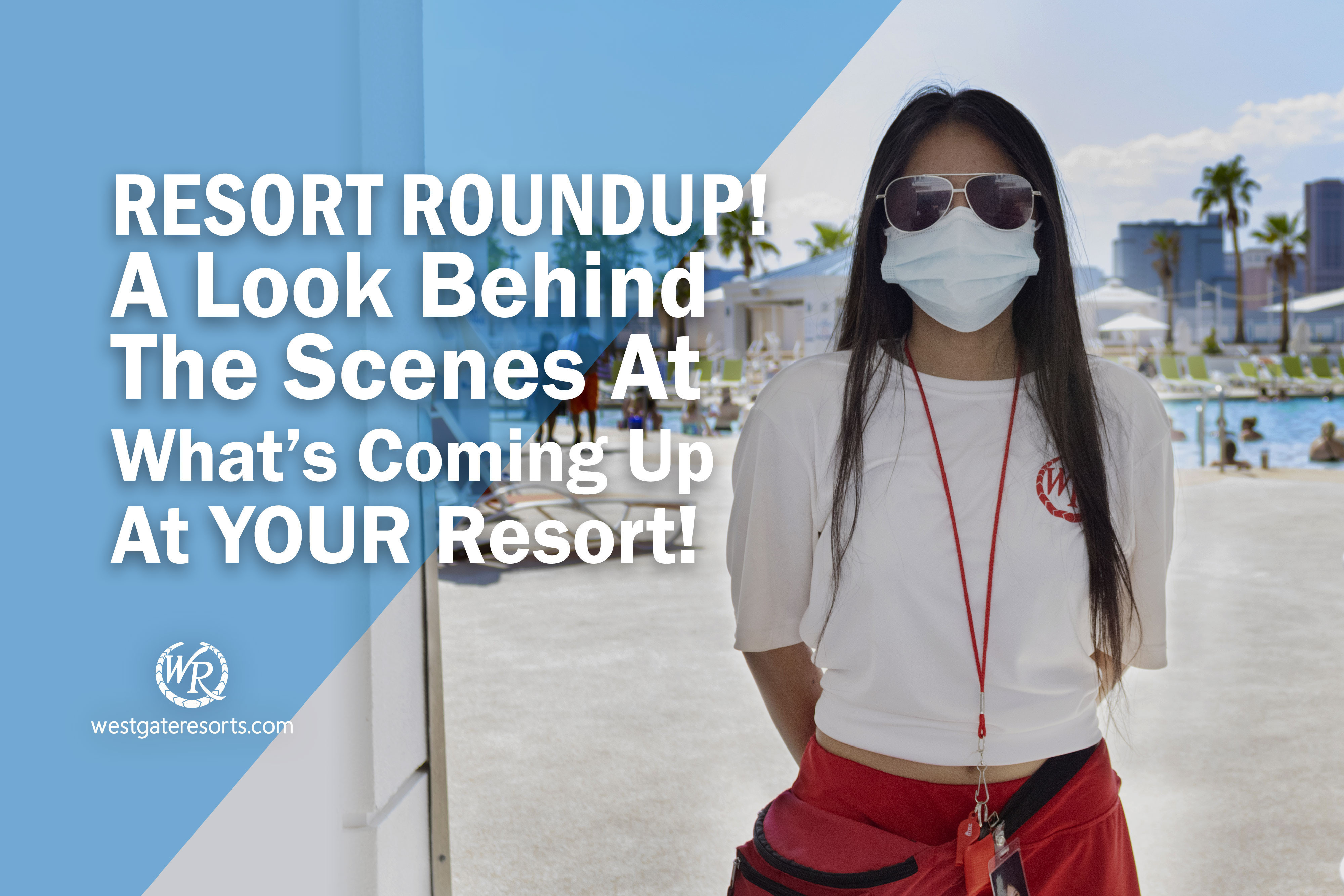 Resort Roundup! A Look Behind The Scenes At What’s Coming Up At YOUR Resort!