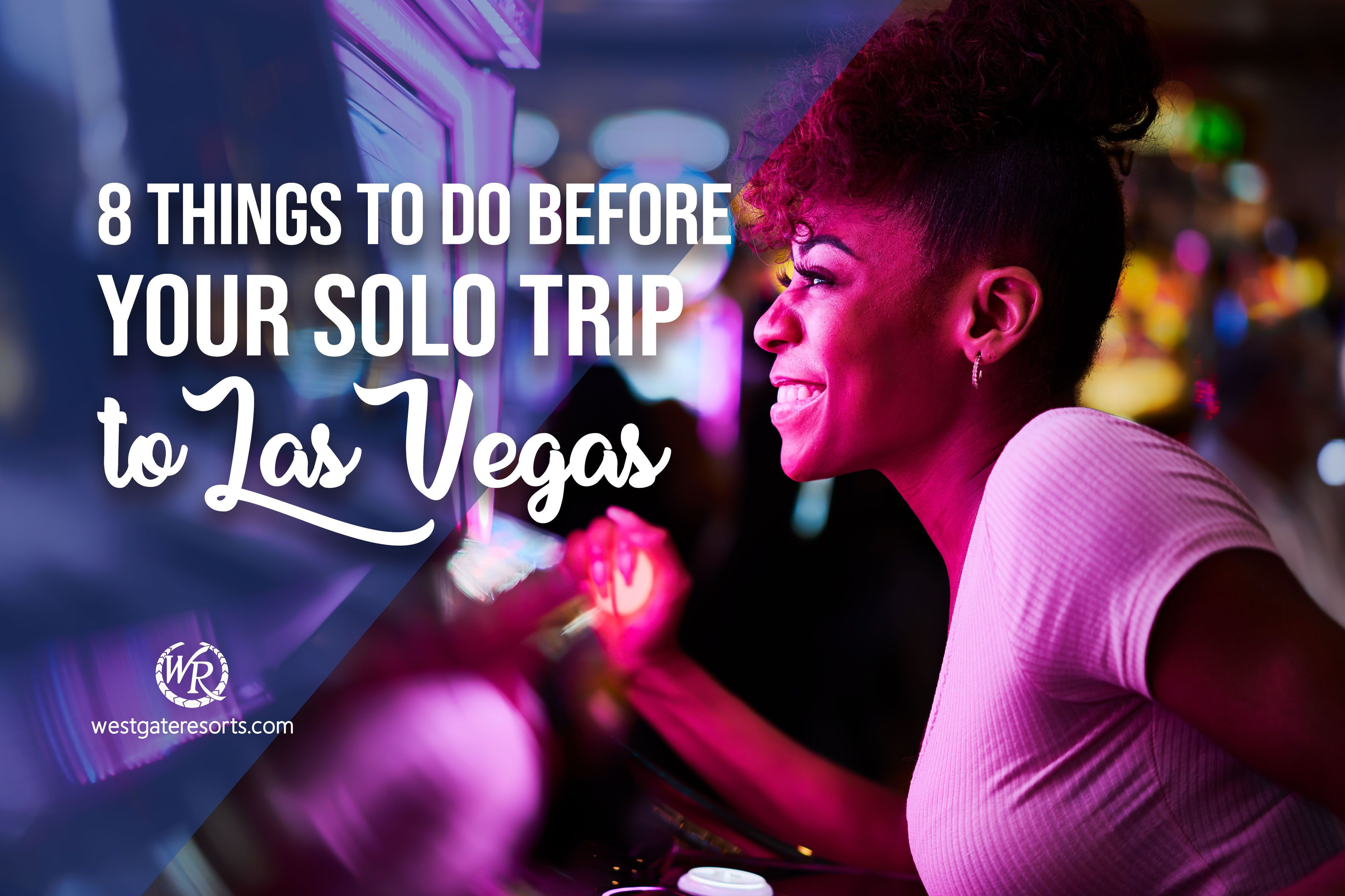 8 cosas que hacer antes de tu viaje en solitario a Las Vegas