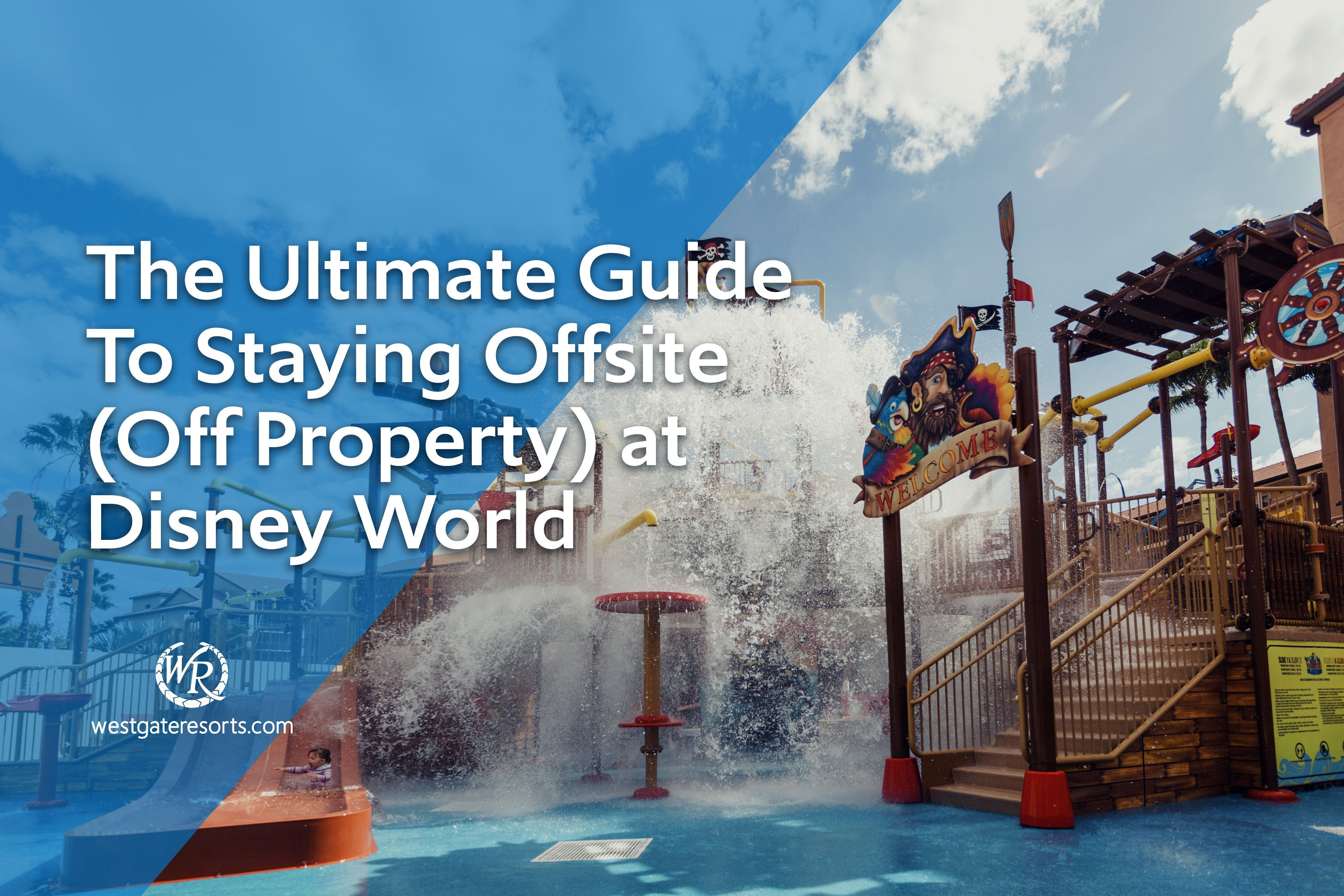 The Ultimate Guide To Staying Offsite (Off Property) at Disney World