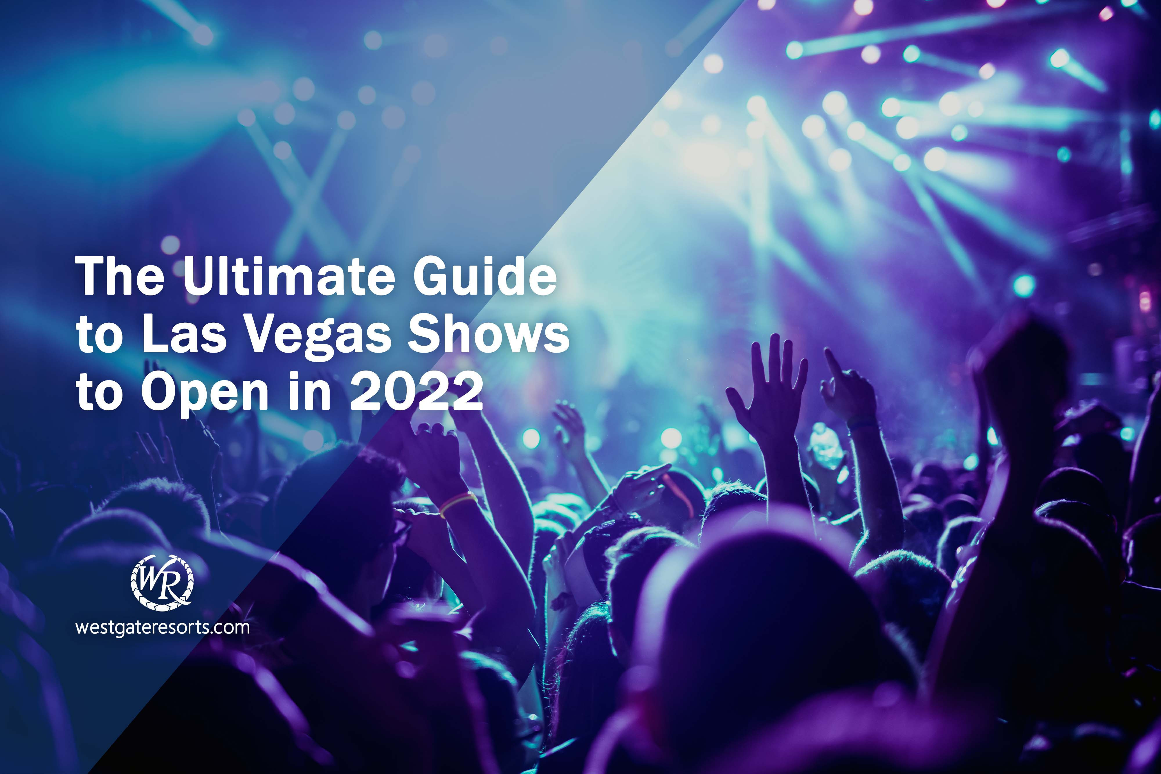 The Ultimate Guide to Las Vegas Shows to Open in 2022