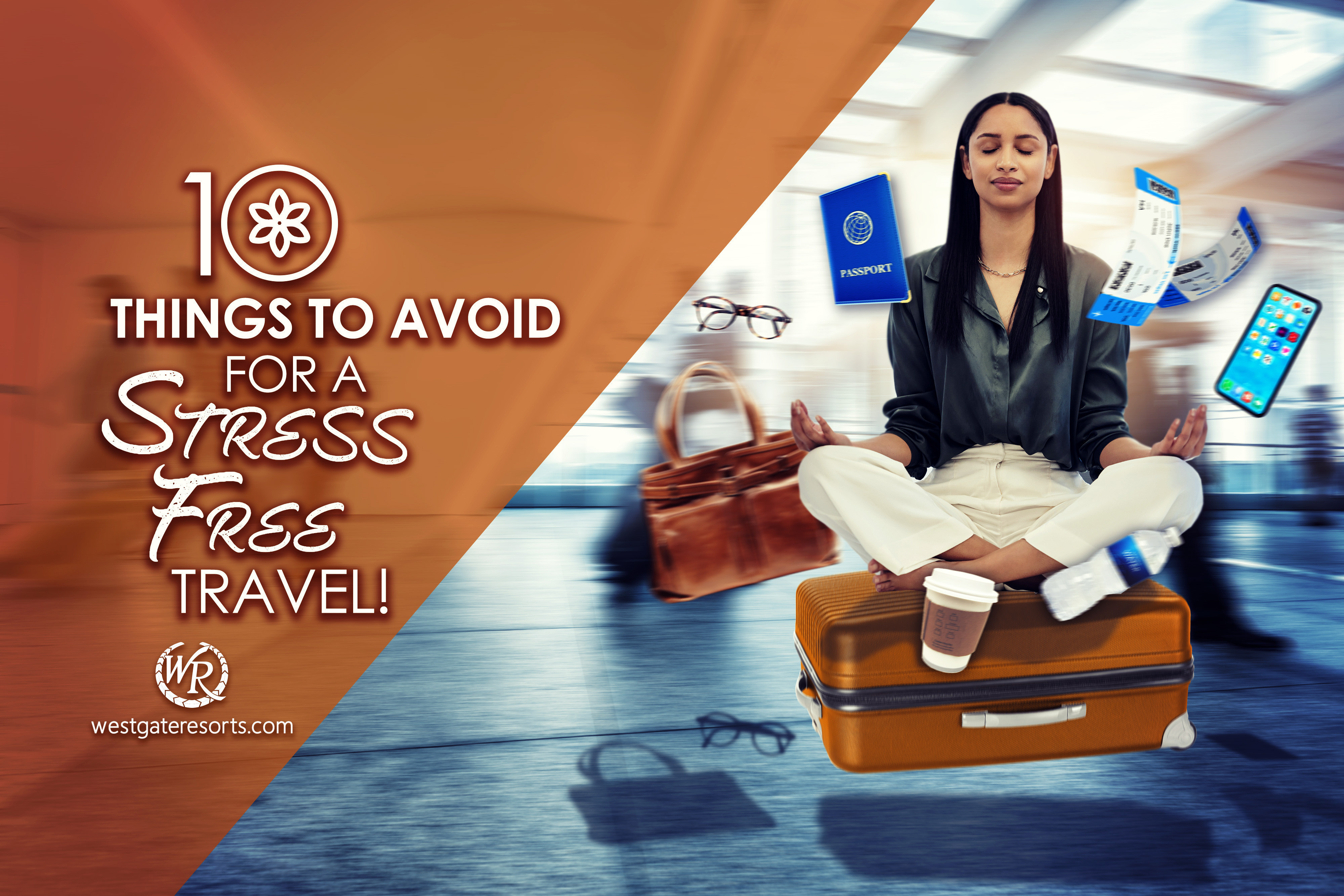 10 Things to Avoid for a Stress Free Travel Experience