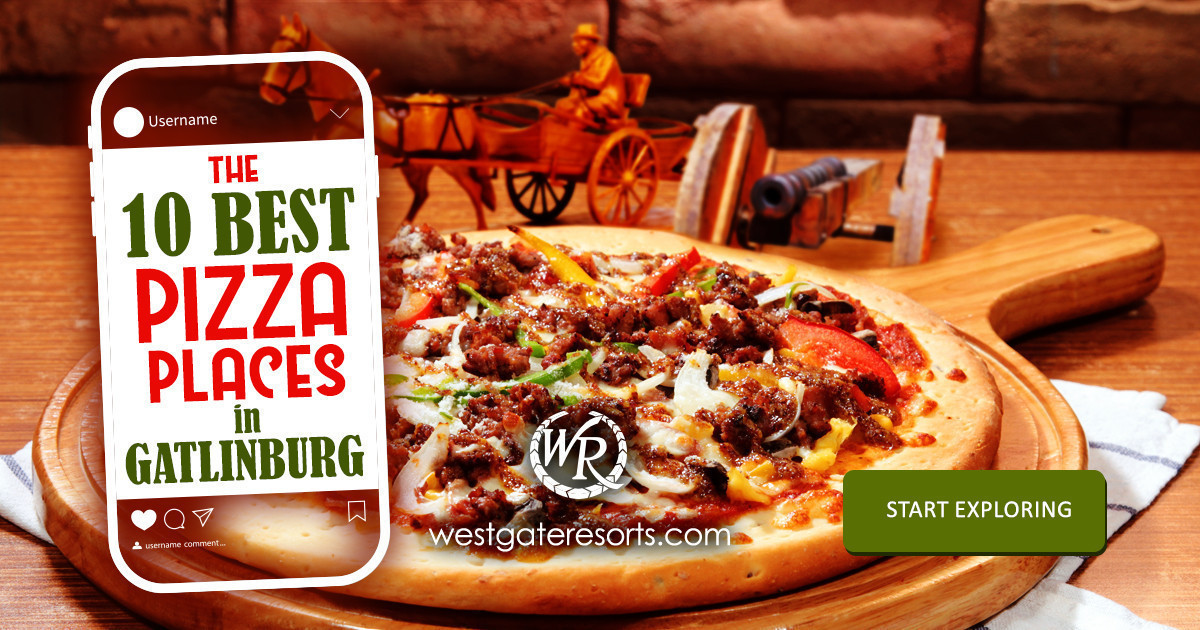¡Las 10 mejores pizzerías en Gatlinburg para disfrutar de tu porción!