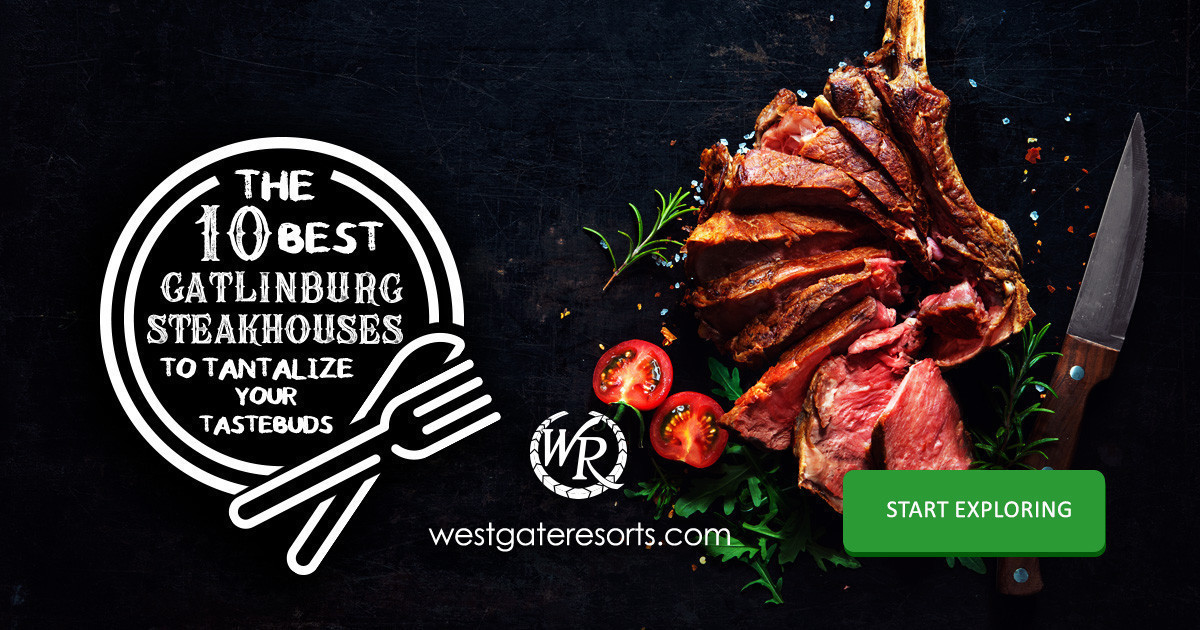 The 10 Best Steakhouses in Gatlinburg
