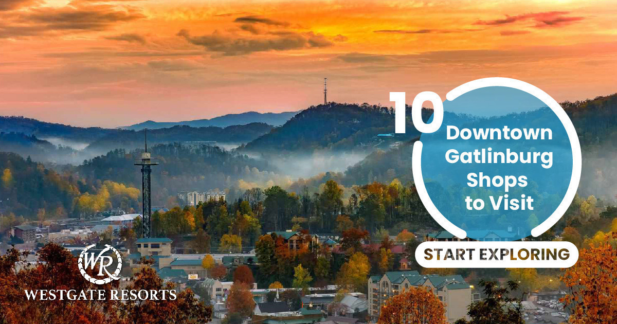 10 Downtown Gatlinburg Shops to Visit For The Best Retail Therapy