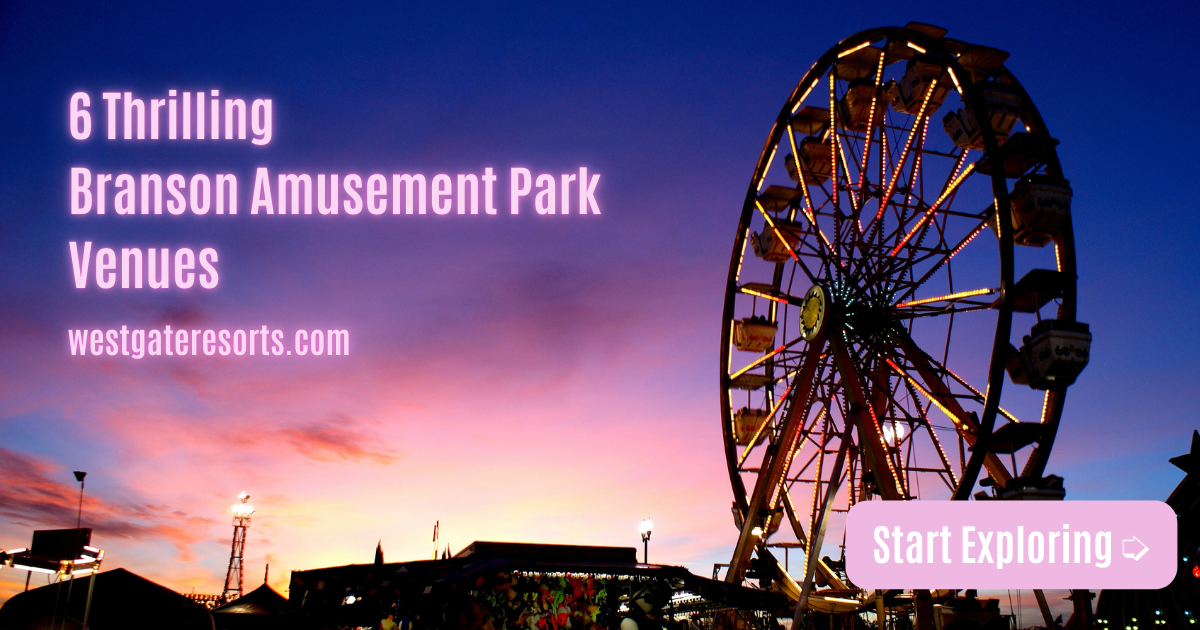 6 Best Branson Amusement Park Venues You Must Visit